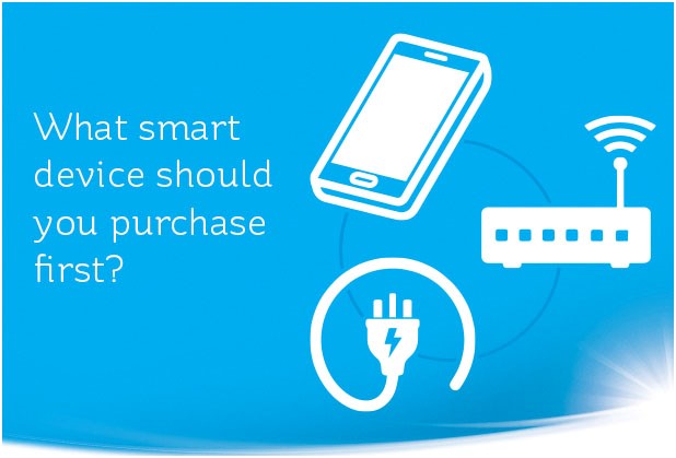 What smart device should you purchase first?